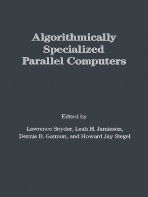 cover image of Algorithmically Specialized Parallel Computers